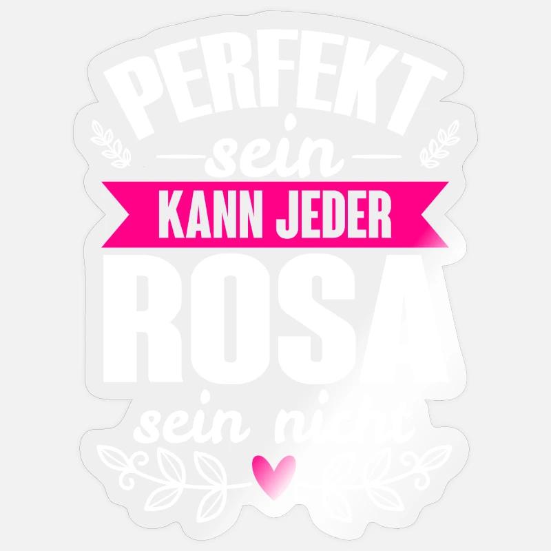 Rosa - Perfekt Sein Kann Jeder Rosa Sein Nicht Sticker Größe S (10 x 10 cm)
