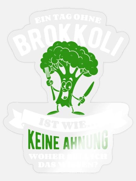 Ein Tag ohne Brokkoli - unvorstellbar - Spruch - Sticker Größe S (10 x 10 cm) - Transparent glänzend