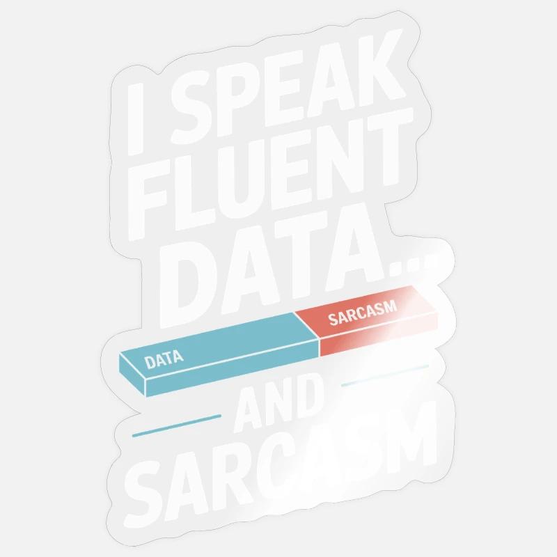 Ich Spreche Fließend Daten Und Sarkasmus - Sticker Größe S (10 x 10 cm) - Transparent glänzend