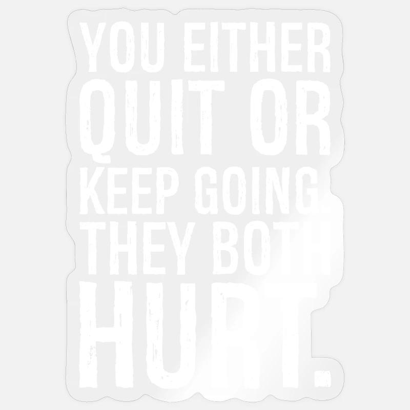 you either quit or keep going they both hurt Sticker Größe S (10 x 10 cm)