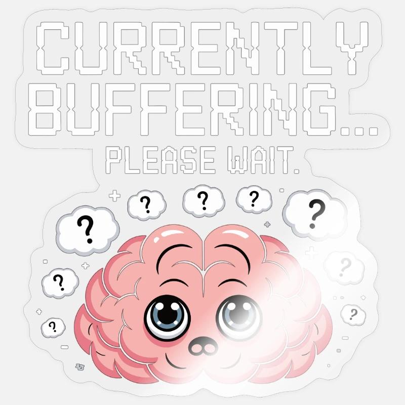 Brain Still Loading - Please Wait - Brain Lapses Sticker size S (10 x 10 cm)