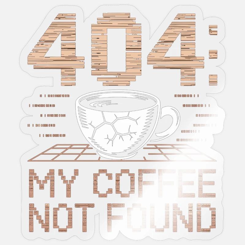 Coffee Shirt 404 Error Code Sticker size S (10 x 10 cm)