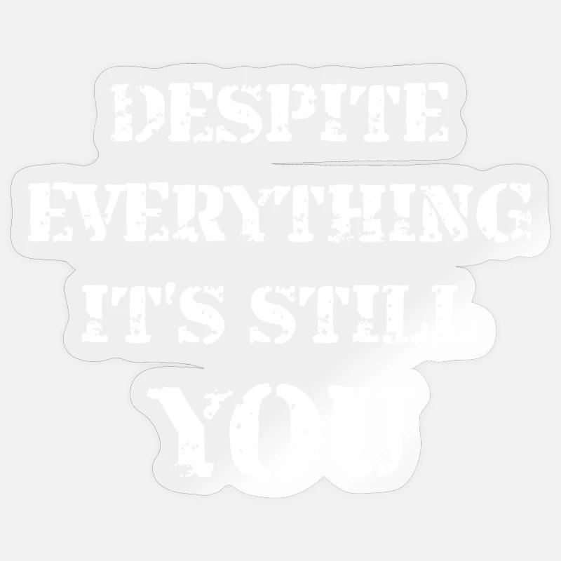 Despite Everything It's Still You - Sticker size S (10 x 10 cm) - transparent glossy