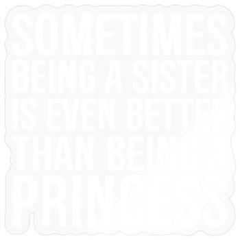 Parfois, être une sœur est encore mieux que - Sticker taille S (10 x 10 cm) - brillant transparent - Devant