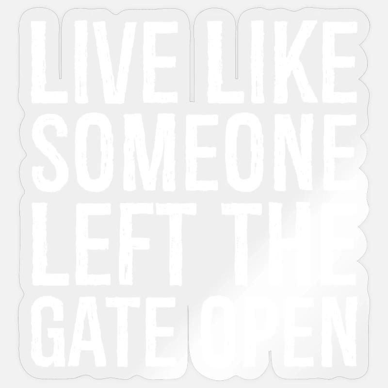 Lebe, als hätte jemand das Tor offen gelassen Sticker Größe S (10 x 10 cm)