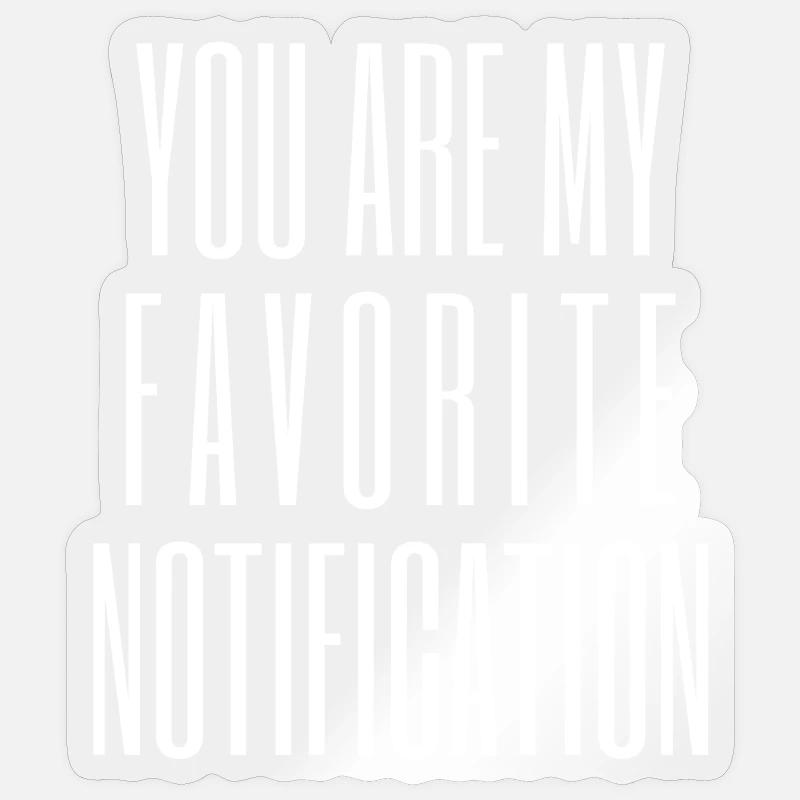 Vous êtes ma notification préférée Sticker taille S (10 x 10 cm)