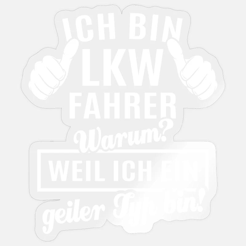 Ich bin LKW Fahrer weil ich ein geiler Typ bin - Sticker Größe S (10 x 10 cm) - Transparent glänzend