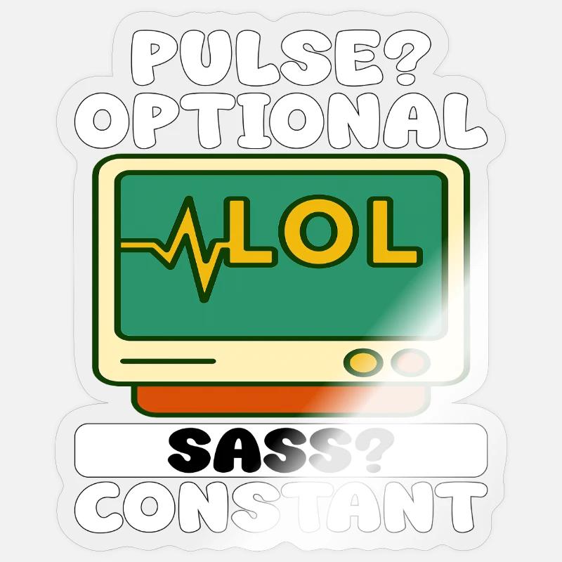 PULSE? OPTIONAL, SASS? CONSTANT - NURSE GIFT Sticker size S (10 x 10 cm)