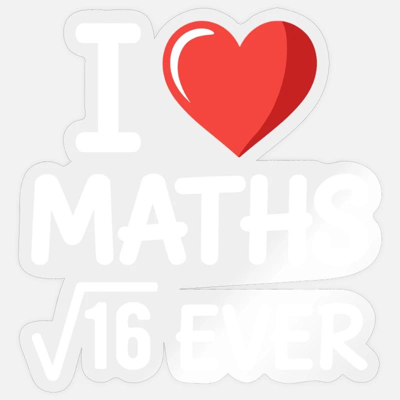 Mathe I Love Maths Mathematik Nerd Mathe Lehrer - Sticker Größe S (10 x 10 cm) - Transparent glänzend