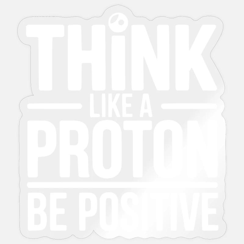 Pensez comme un proton Soyez positif - Sticker taille S (10 x 10 cm) - brillant transparent