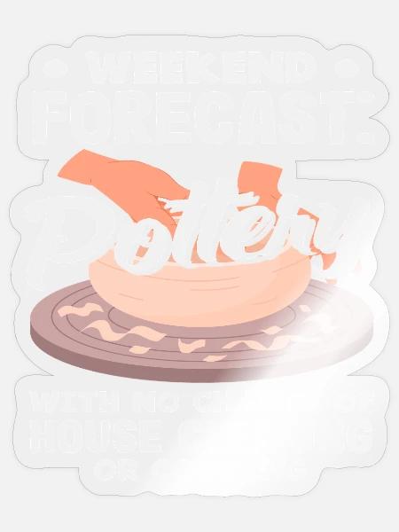 Wochenendwetter Töpfern Ohne Hausarbeit - Sticker Größe S (10 x 10 cm) - Transparent glänzend