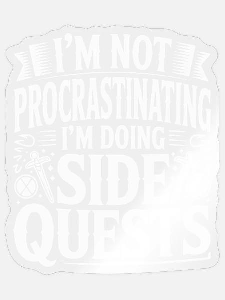 Im Not Procrastinating Im Doing Side Quests - Sticker Größe S (10 x 10 cm) - Transparent glänzend