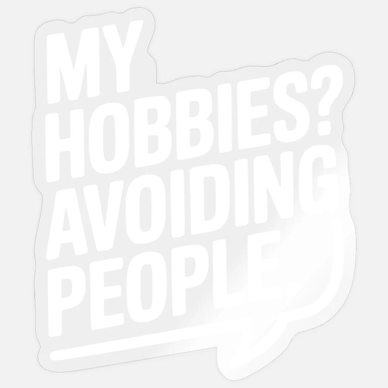 My Hobbies? Avoiding People - Sticker size S (10 x 10 cm) - transparent glossy