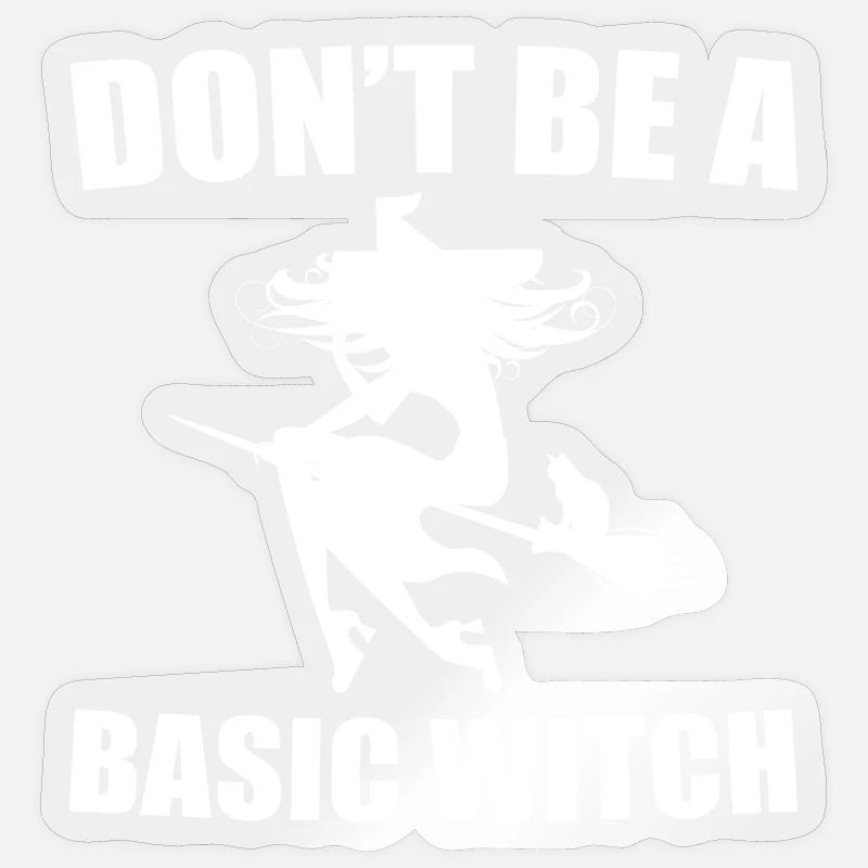 Don't Be A Basic Witch Sticker size S (10 x 10 cm)