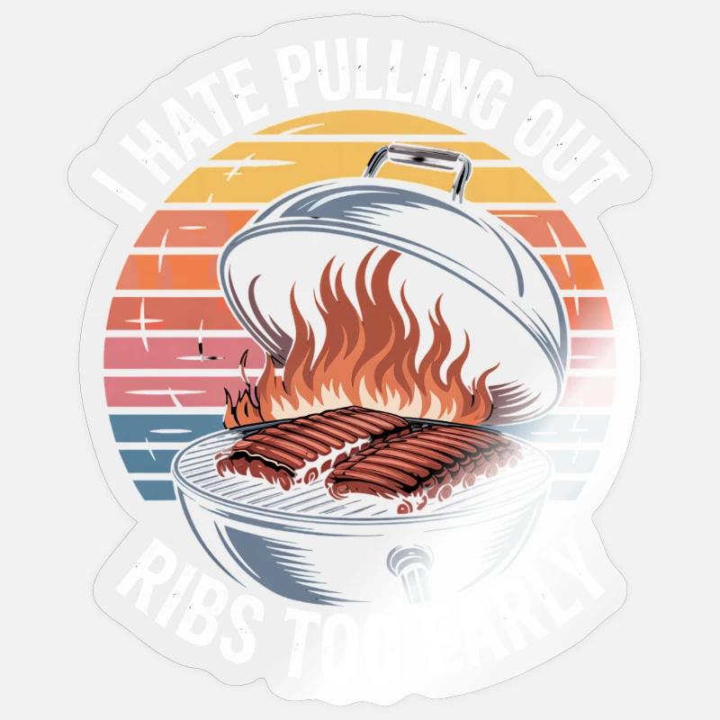I Hate Pulling Out Ribs Too Early BBQ Witz Sticker size S (10 x 10 cm)