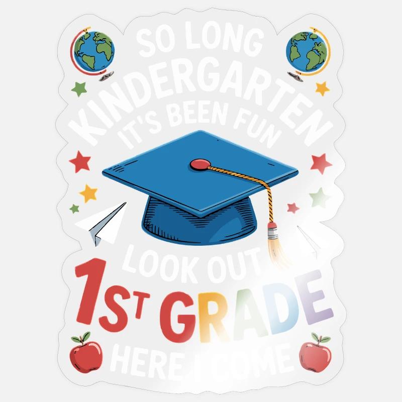 Goodbye Kindergarten Hello First Grade Sticker size S (10 x 10 cm)
