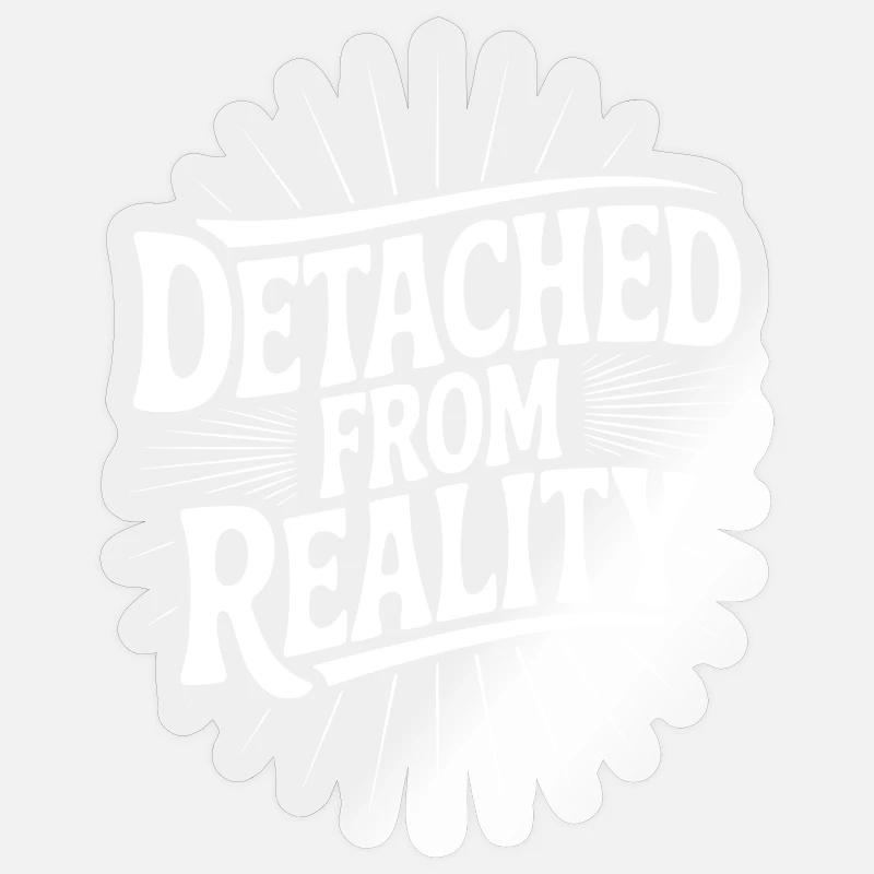 Detached From Reality - Sticker size S (10 x 10 cm) - transparent glossy