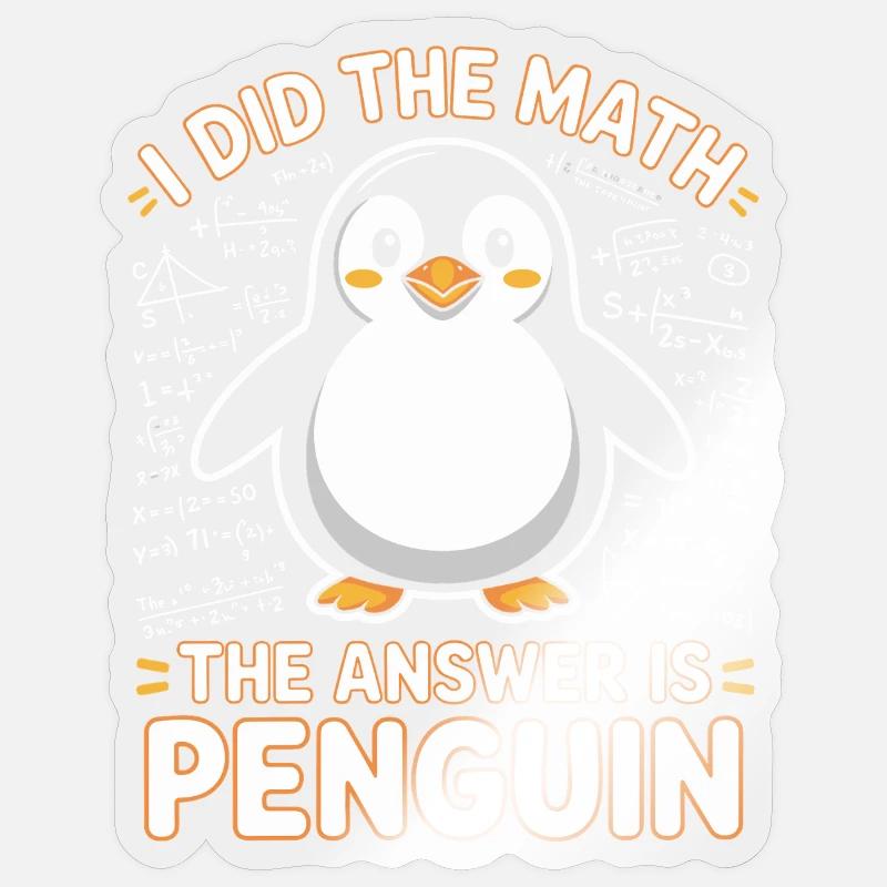 I Did The Math The Answer Is Penguin Sticker Größe S (10 x 10 cm)