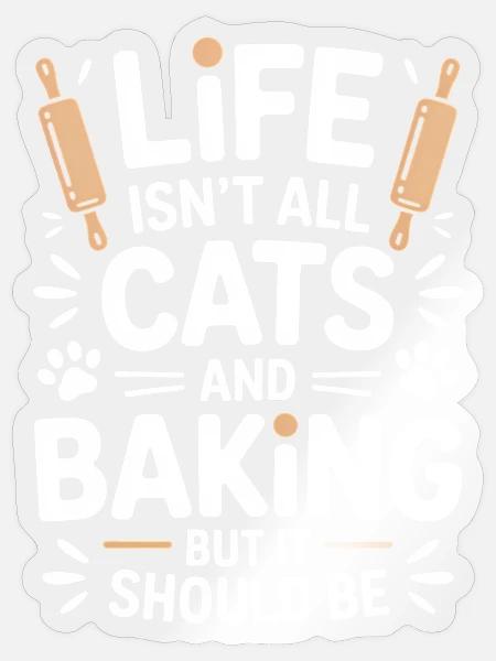 Backen Spruch Katzen Lustiges Backen Geschenk - Sticker Größe S (10 x 10 cm) - Transparent glänzend