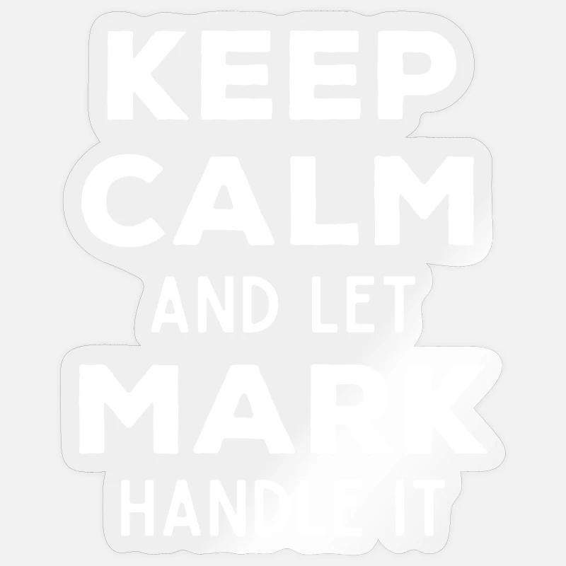 Keep Calm Let Mark Fix It Funny Saying Sticker size S (10 x 10 cm)