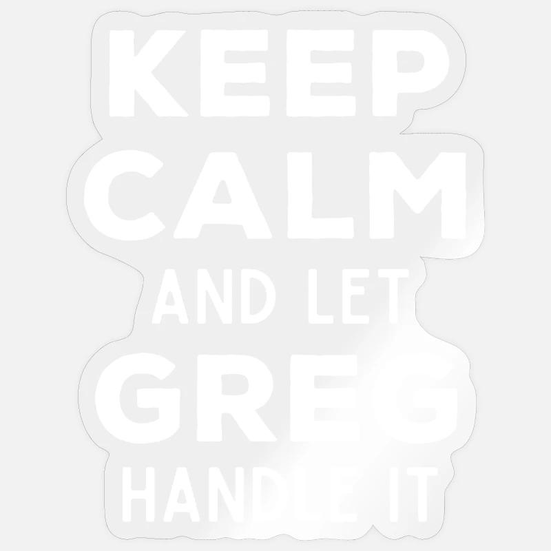 Keep Calm Lass Greg das regeln Lustiger Spruch Sticker Größe S (10 x 10 cm)