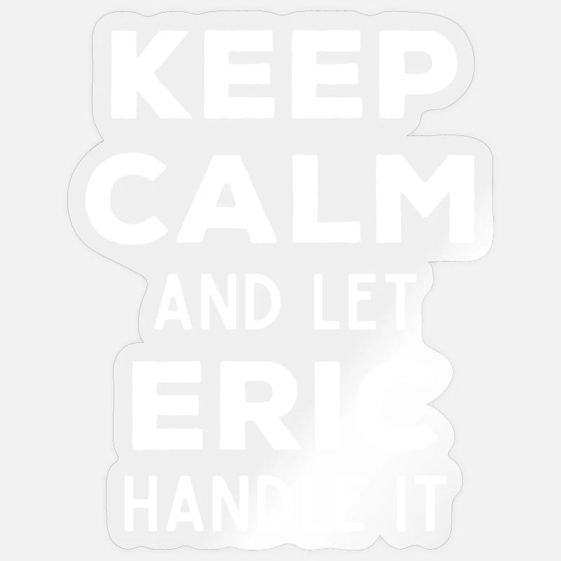 Keep Calm Let Eric Fix It Funny Saying Sticker size S (10 x 10 cm)