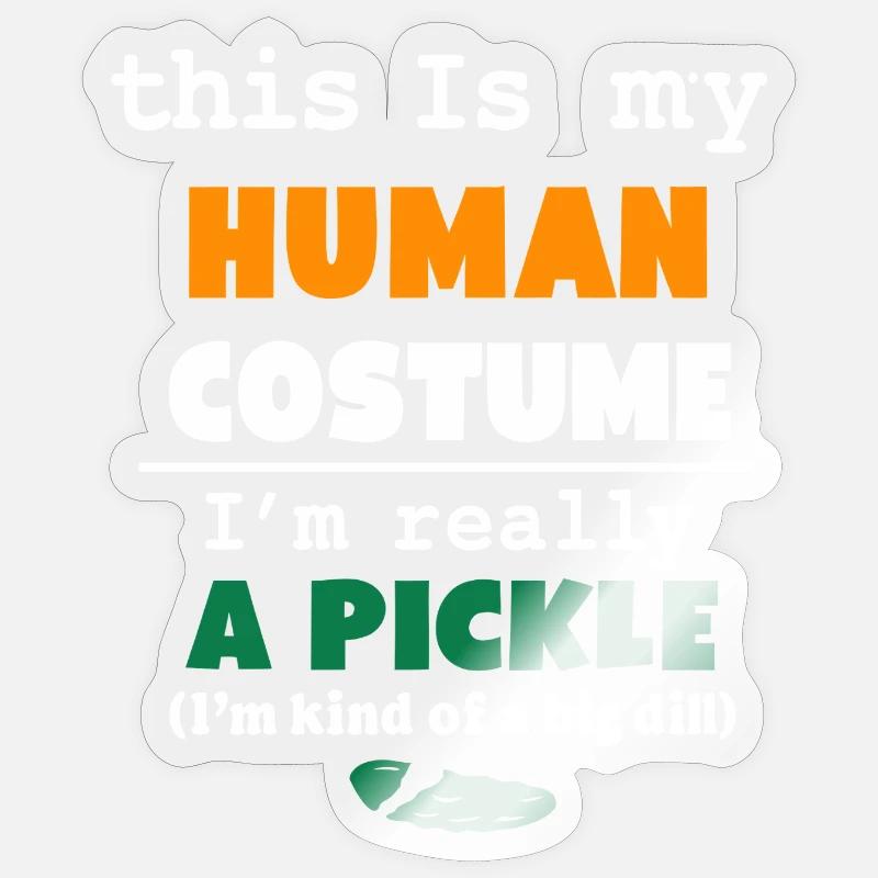 This is My Human Costume I'm Really a Pickle - Sticker size S (10 x 10 cm) - transparent glossy