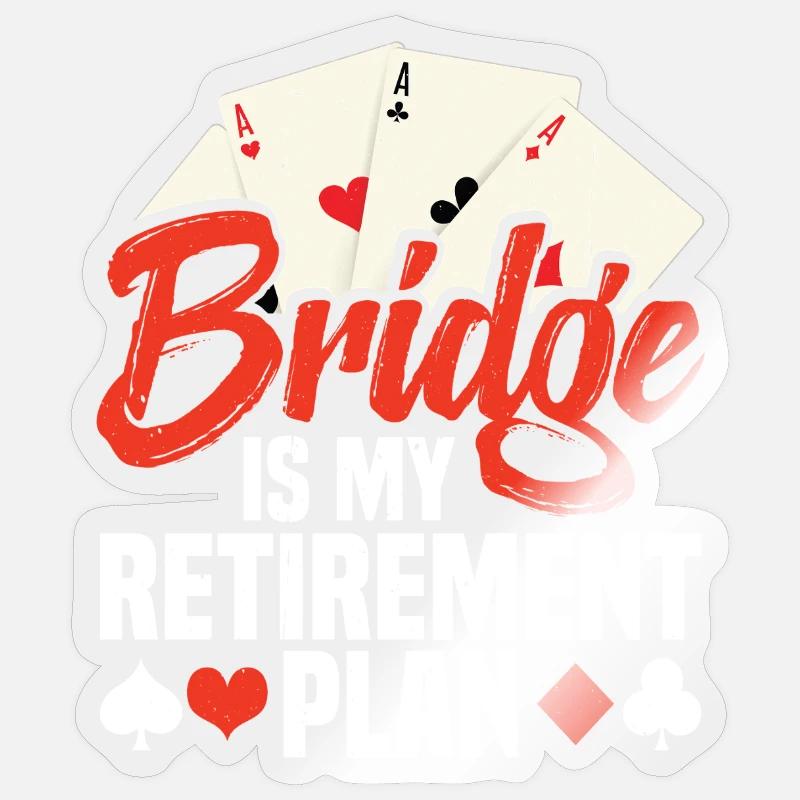 Bridge Is My Retirement Plan - Sticker size S (10 x 10 cm) - transparent glossy