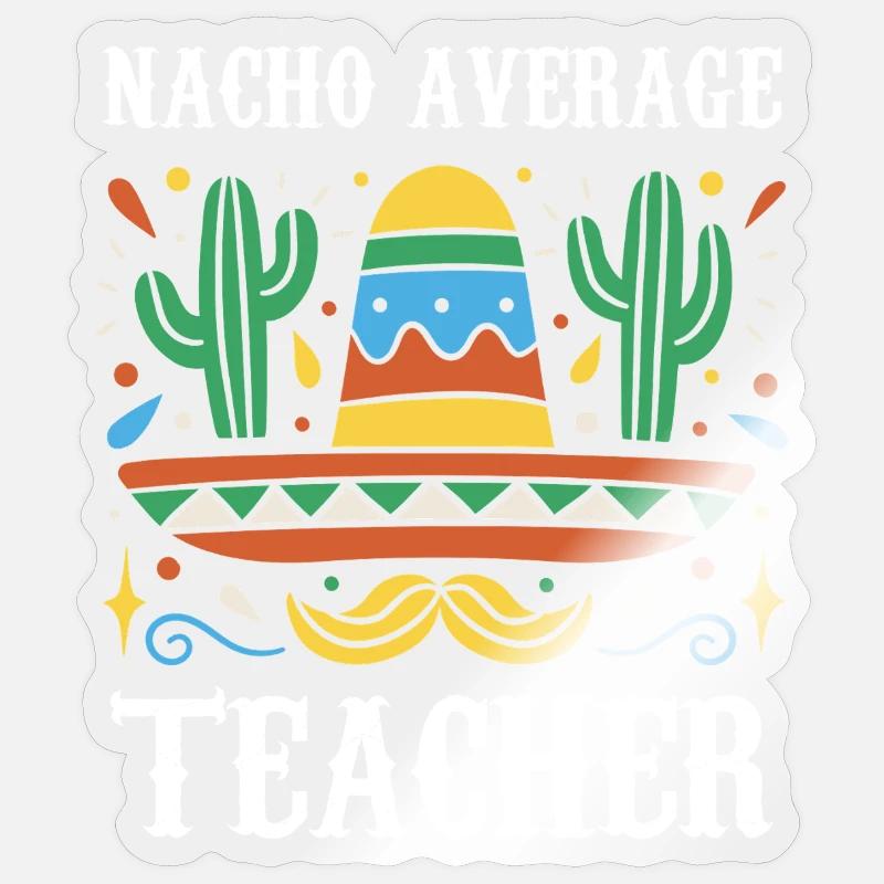 Nacho Average Lehrer - Sticker Größe S (10 x 10 cm) - Transparent glänzend