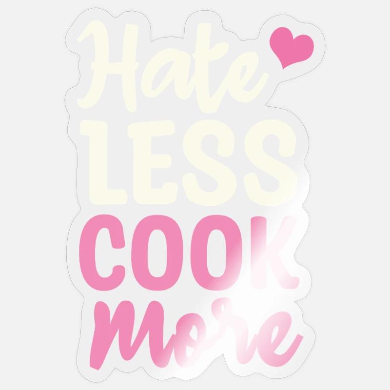 Hate less cook more Sticker Größe S (10 x 10 cm)