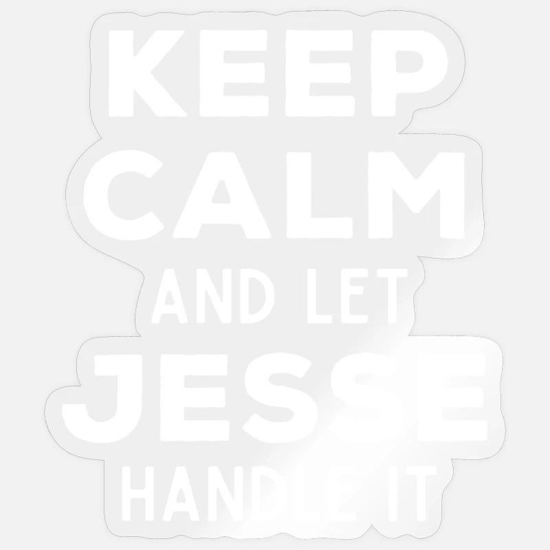 Keep Calm Let Jesse Fix It Funny Saying Sticker size S (10 x 10 cm)