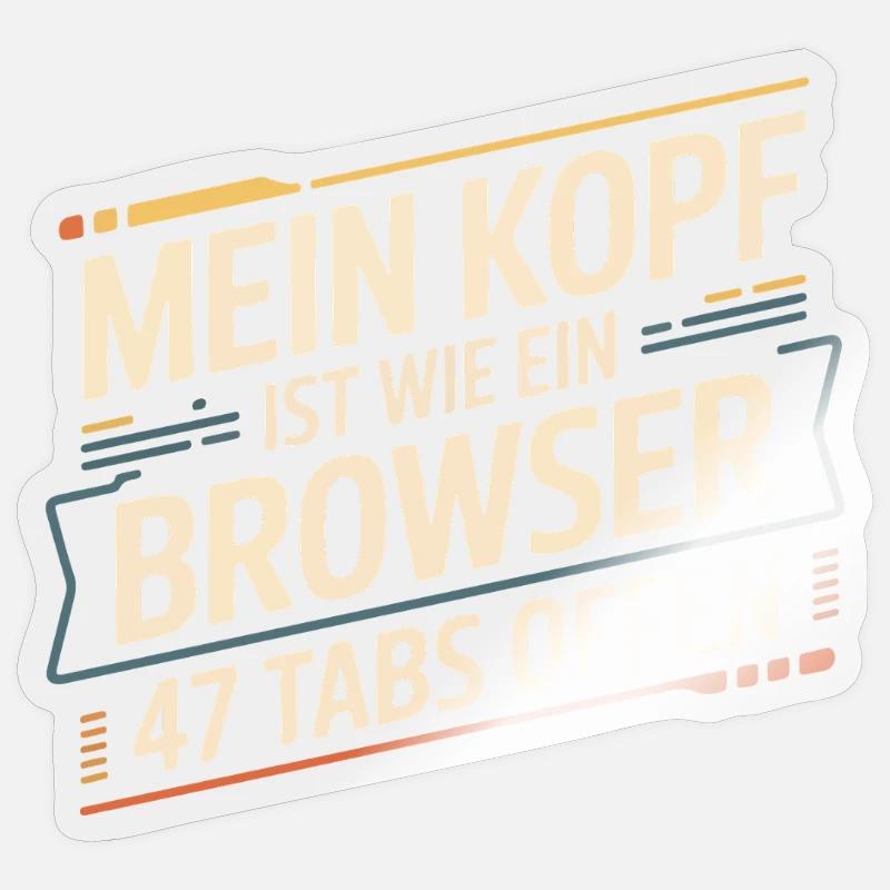 My head is like a browser – 47 tabs open Sticker size S (10 x 10 cm)