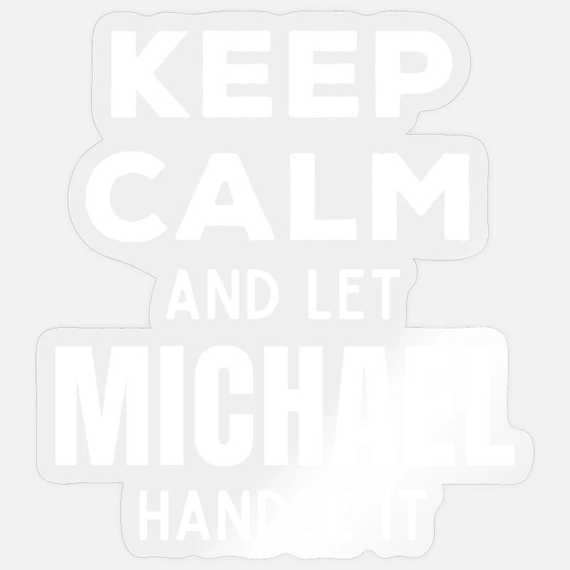 Keep Calm Lass Michael das regeln Lustiger Spruch - Sticker Größe S (10 x 10 cm) - Transparent glänzend