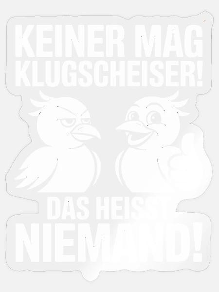  Keiner Mag Klugscheißer Das Heißt Niemand - Sticker Größe S (10 x 10 cm) - Transparent glänzend