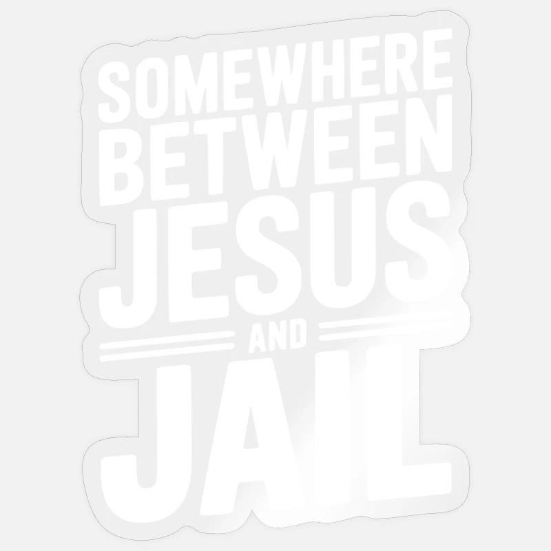 Somewhere Between Jesus and Jail Sticker size S (10 x 10 cm)