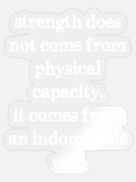 strength does not come from physical capacity it - Sticker Größe S (10 x 10 cm) - Transparent glänzend
