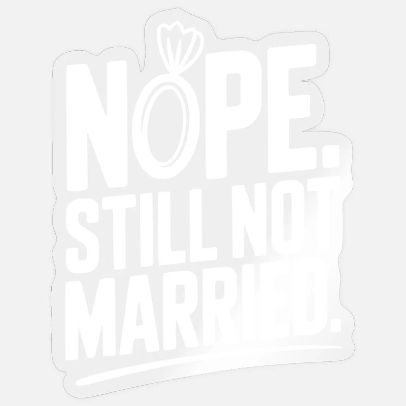 Nope Still Not Married - Sticker size S (10 x 10 cm) - transparent glossy