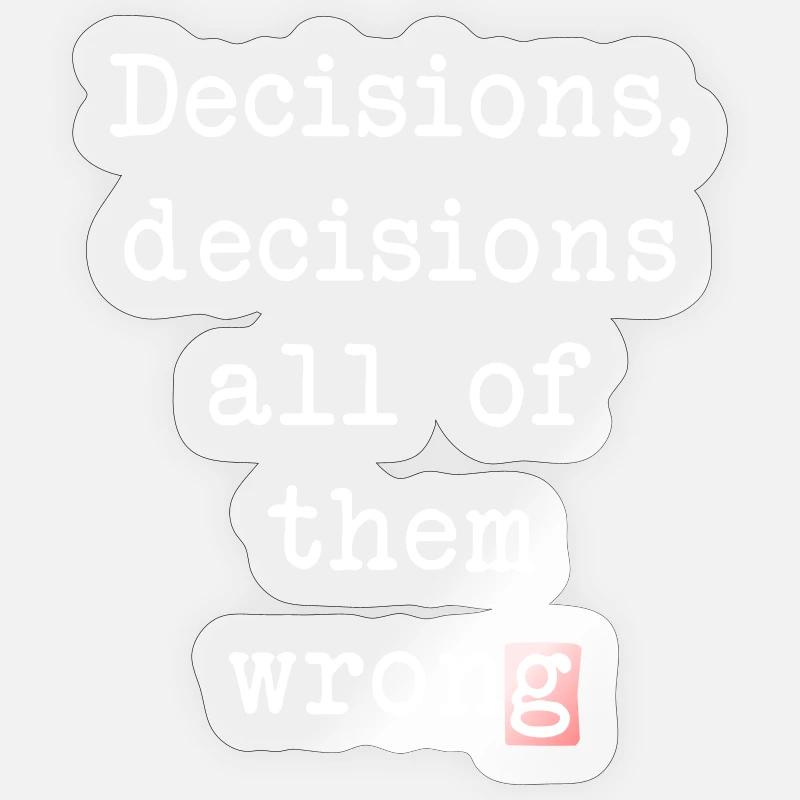 Wrong Decisions, Sarcasm & Wisdom Sticker size S (10 x 10 cm)