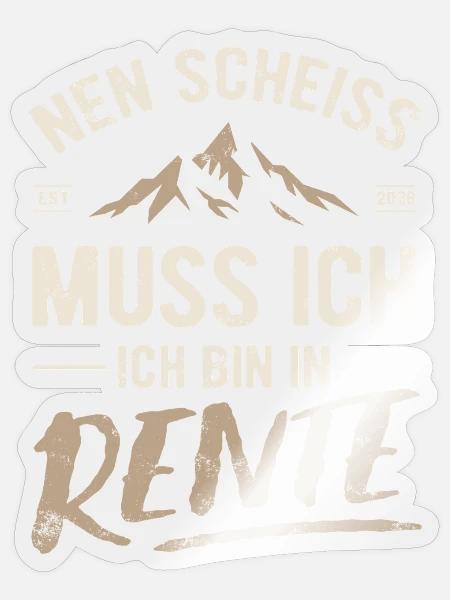 Nen Scheiss muss ich, ich bin in Rente 2026 - Sticker Größe S (10 x 10 cm) - Transparent glänzend