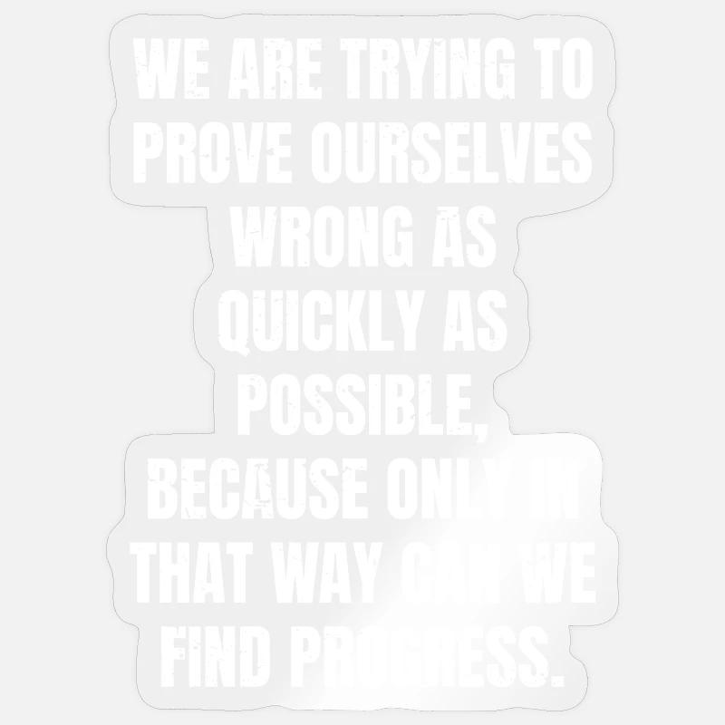 we are trying to prove ourselves wrong as quickly Sticker size S (10 x 10 cm)