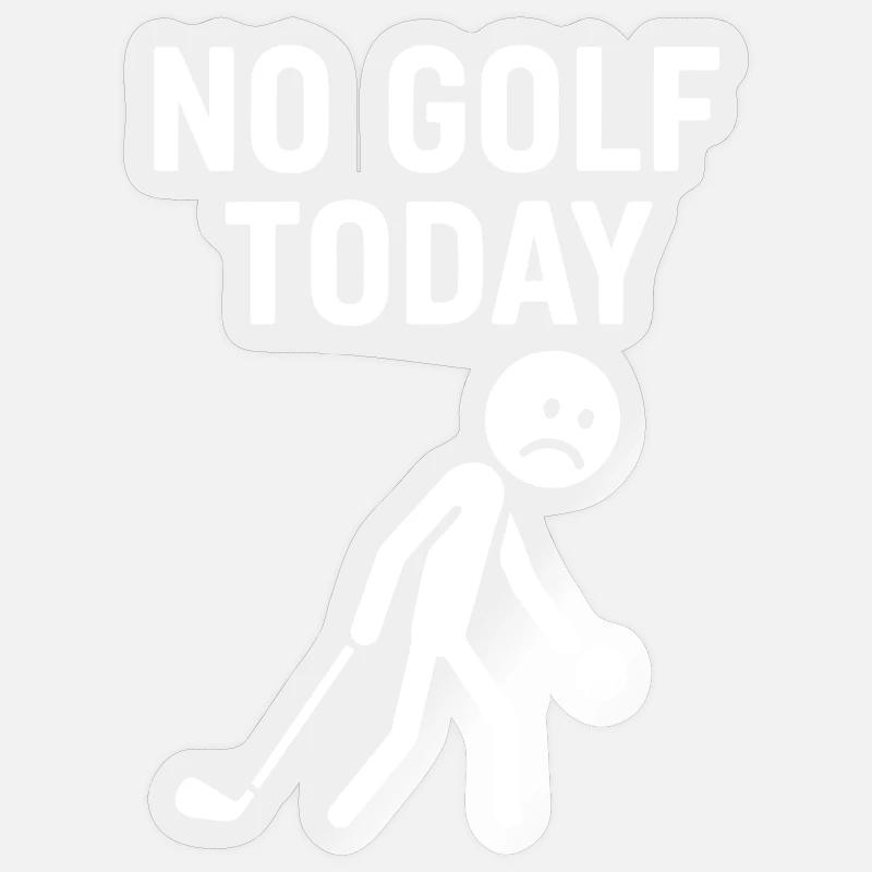 No Golf Today Humorous Golf Player Design - Sticker size S (10 x 10 cm) - transparent glossy