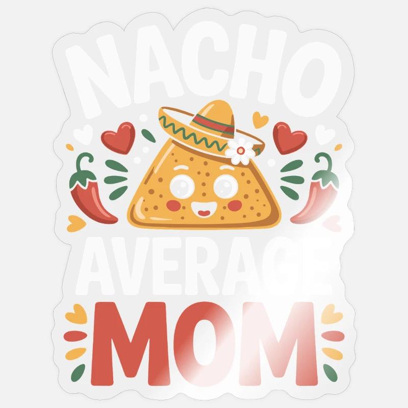 Nacho Average Mom Funny - Sticker size S (10 x 10 cm) - transparent glossy
