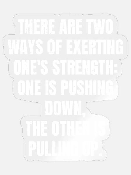 there are two ways of exerting one's strength  - Sticker Größe S (10 x 10 cm) - Transparent glänzend