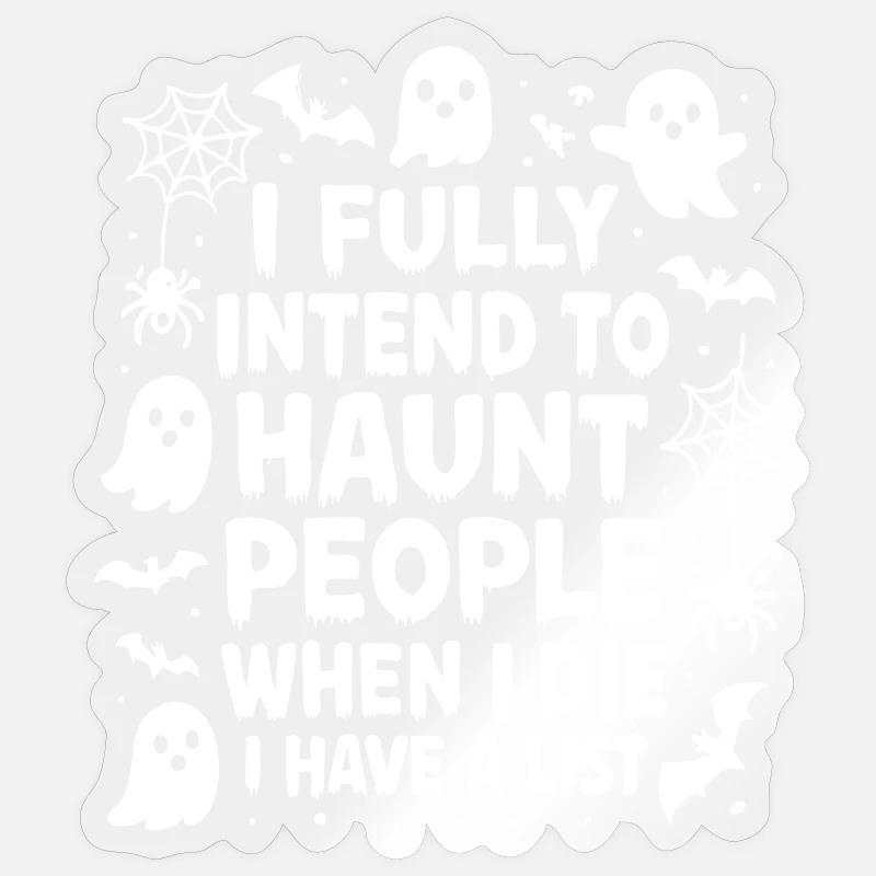 I will persecute people when I die. Sat Sticker size S (10 x 10 cm)