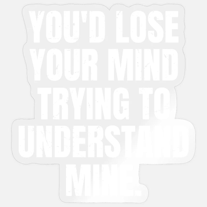 Tu deviendrais folle à essayer de comprendre la mienne Sticker taille S (10 x 10 cm)
