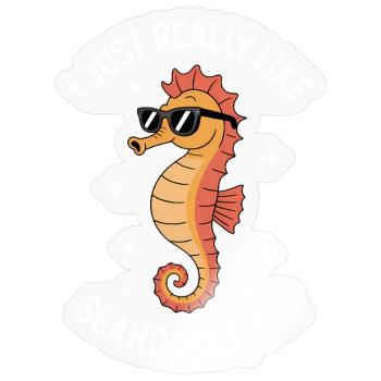 Seahorse Saying Funny Seahorse Gift - Sticker size S (10 x 10 cm) - transparent glossy - Front
