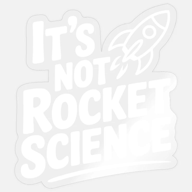 It’s Not Rocket Science - Sticker size S (10 x 10 cm) - transparent glossy
