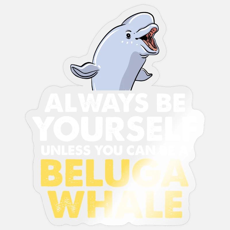 Sei du selbst – Beluga Spruch - Sticker Größe S (10 x 10 cm) - Transparent glänzend