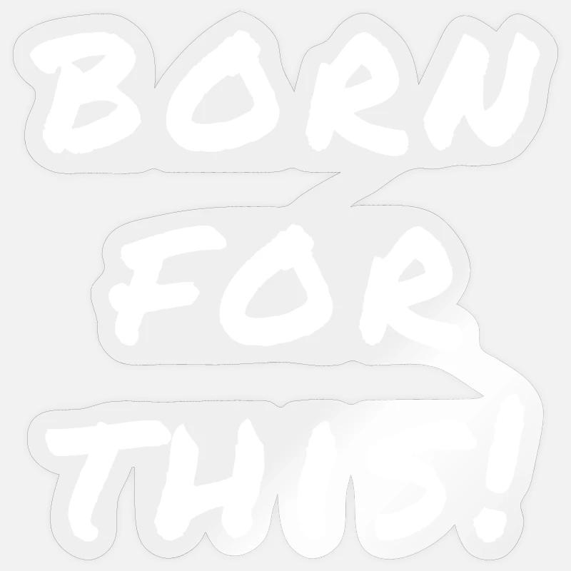 Born For This Statement Sticker size S (10 x 10 cm)