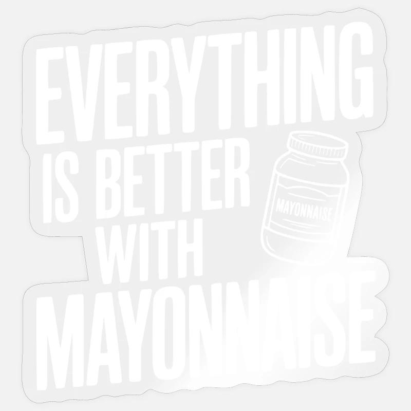 Everything is Better with Mayonnaise Sticker size S (10 x 10 cm)